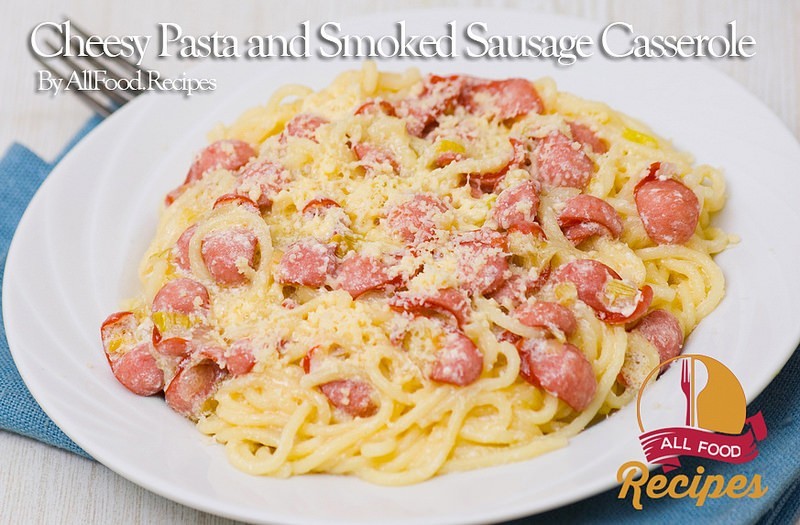 Cheesy Pasta and Smoked Sausage Casserole