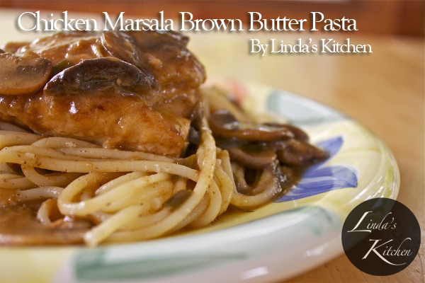 Chicken Marsala with Brown Butter Pasta