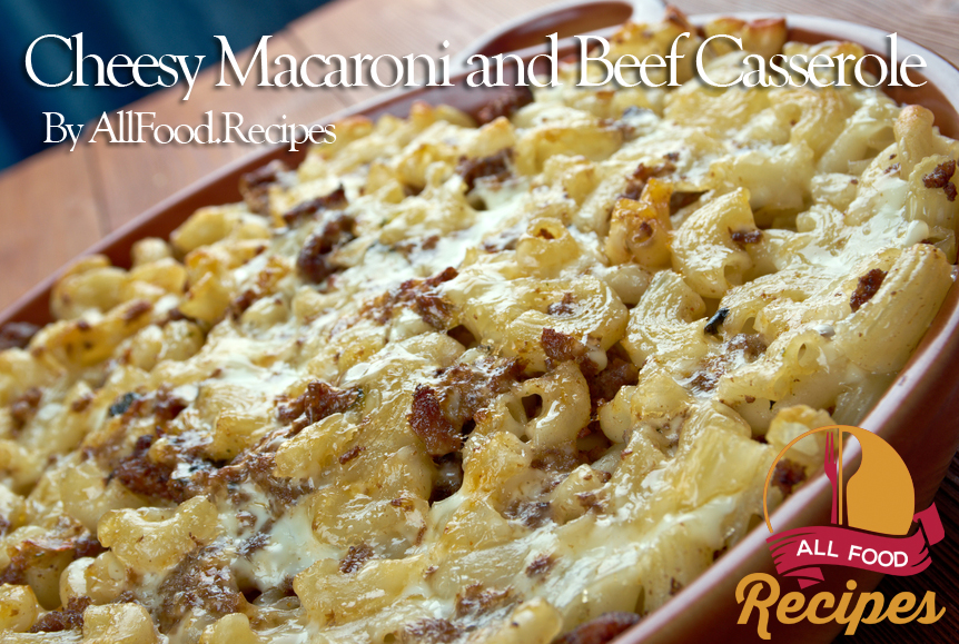 Cheesy Macaroni and Beef Casserole