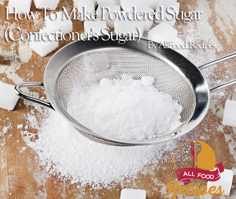 How To Make Powdered Sugar (Confectioner's Sugar)