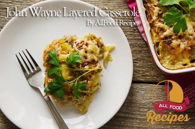 John Wayne Layered Casserole