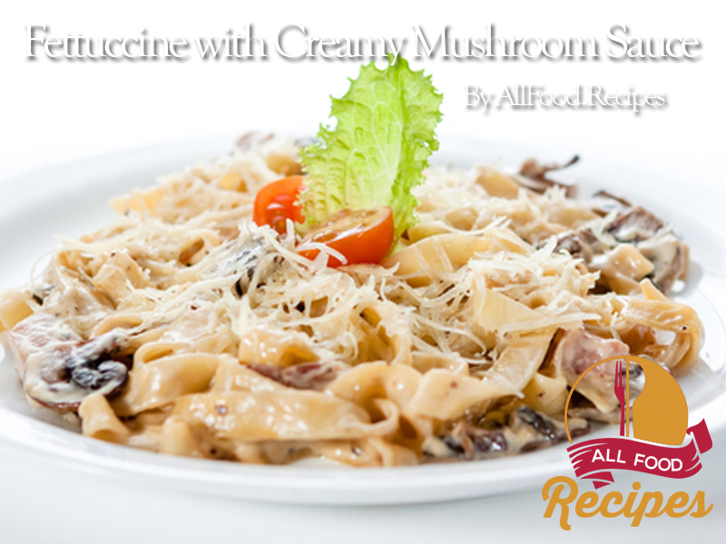 Fettuccine with Creamy Mushroom Sauce