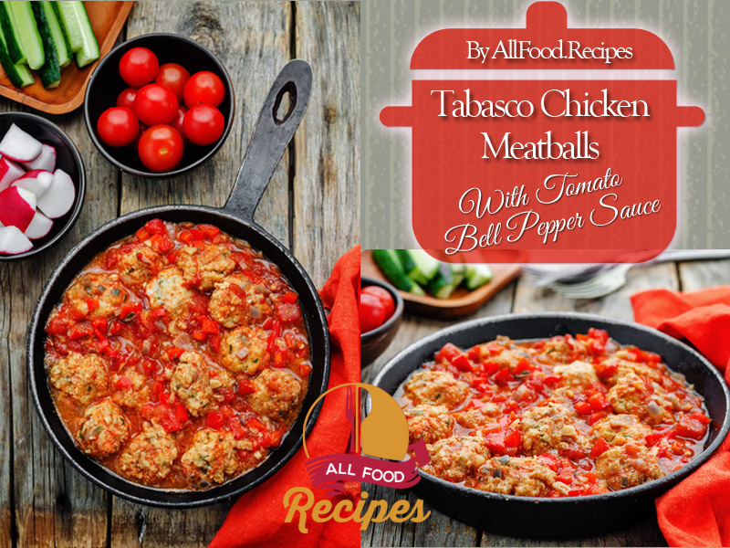 Tabasco Chicken Meatballs With Tomato Bell Pepper Sauce