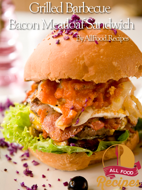 Grilled Barbecue Bacon Meatloaf Sandwich