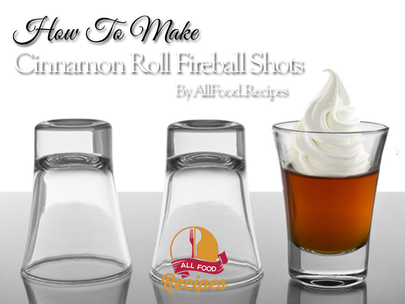 How To Make Cinnamon Roll Fireball Shots