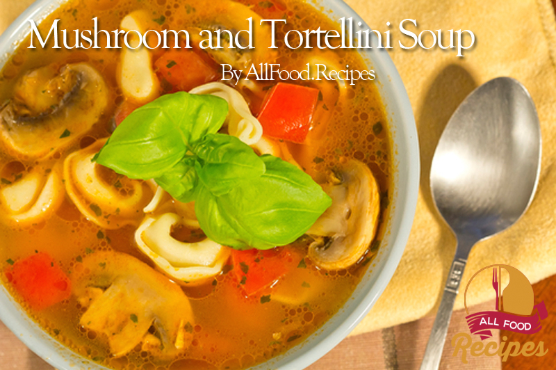 Mushroom and Tortellini Soup