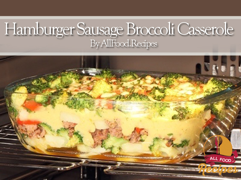 Hamburger Sausage Broccoli Casserole