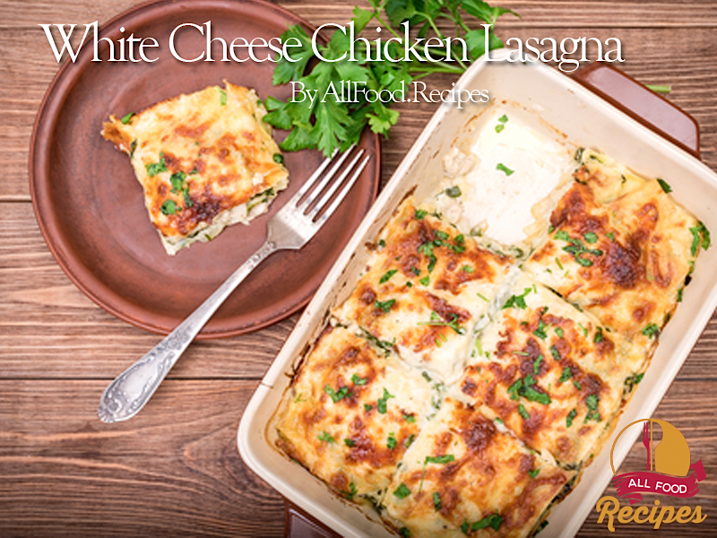 White Cheese Chicken Lasagna