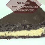 No Bake - Triple Chocolate Cheesecake