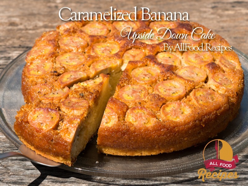Caramelized Banana Upside Down Cake - All food Recipes Best Recipes